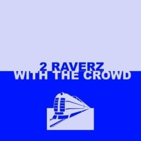 2 RAVERZ - WITH THE CROWD
